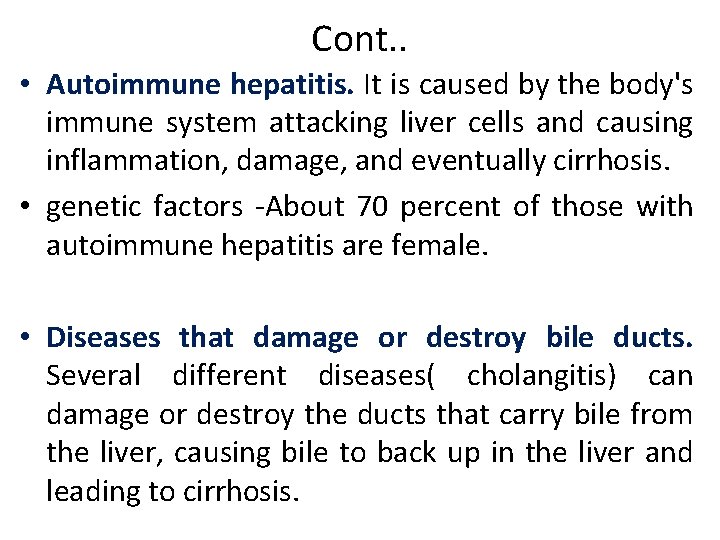Cont. . • Autoimmune hepatitis. It is caused by the body's immune system attacking Cont. . • Autoimmune hepatitis. It is caused by the body's immune system attacking