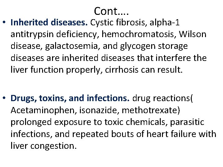 Cont…. • Inherited diseases. Cystic fibrosis, alpha-1 antitrypsin deficiency, hemochromatosis, Wilson disease, galactosemia, and Cont…. • Inherited diseases. Cystic fibrosis, alpha-1 antitrypsin deficiency, hemochromatosis, Wilson disease, galactosemia, and
