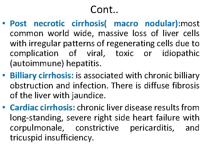 Cont. . • Post necrotic cirrhosis( macro nodular): most common world wide, massive loss Cont. . • Post necrotic cirrhosis( macro nodular): most common world wide, massive loss