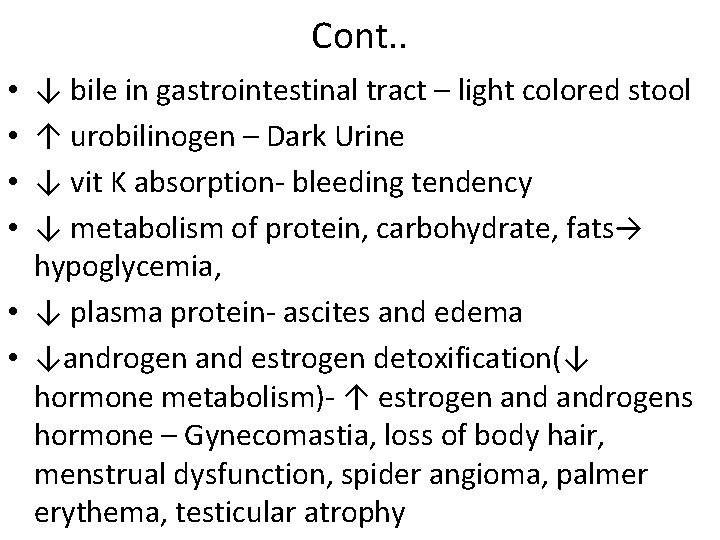Cont. . ↓ bile in gastrointestinal tract – light colored stool ↑ urobilinogen – Cont. . ↓ bile in gastrointestinal tract – light colored stool ↑ urobilinogen –