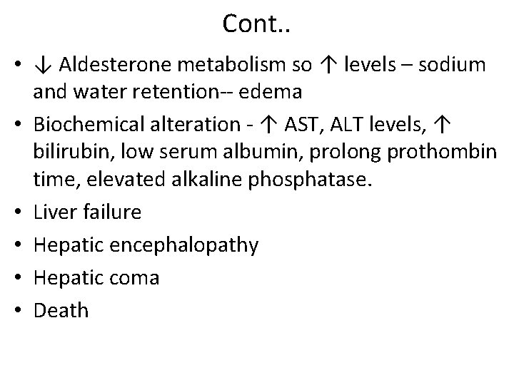 Cont. . • ↓ Aldesterone metabolism so ↑ levels – sodium and water retention-- Cont. . • ↓ Aldesterone metabolism so ↑ levels – sodium and water retention--