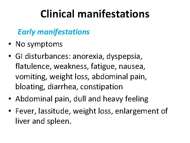 Clinical manifestations • • Early manifestations No symptoms GI disturbances: anorexia, dyspepsia, flatulence, weakness, Clinical manifestations • • Early manifestations No symptoms GI disturbances: anorexia, dyspepsia, flatulence, weakness,