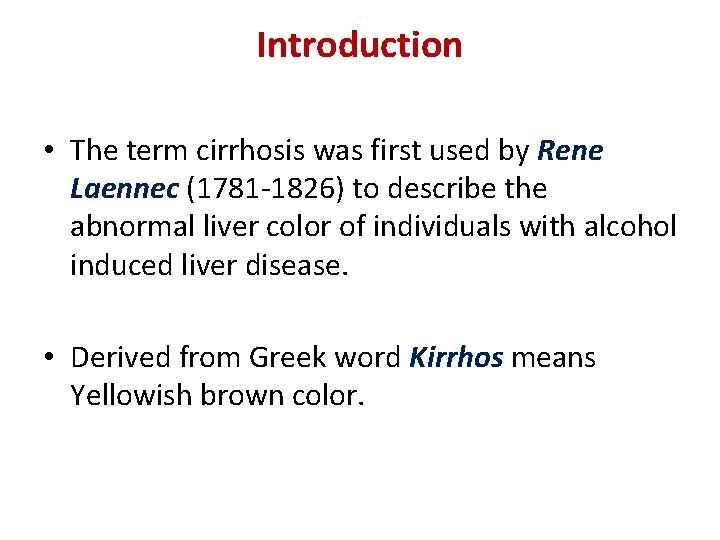 Introduction • The term cirrhosis was first used by Rene Laennec (1781 -1826) to Introduction • The term cirrhosis was first used by Rene Laennec (1781 -1826) to