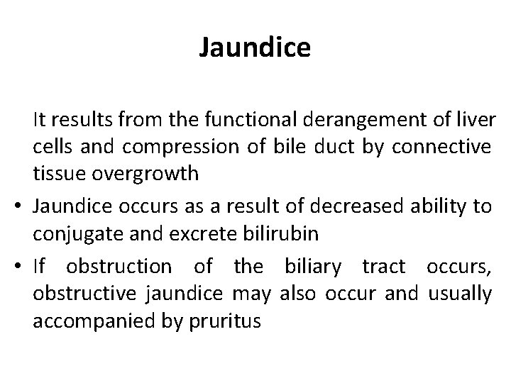 Jaundice It results from the functional derangement of liver cells and compression of bile Jaundice It results from the functional derangement of liver cells and compression of bile