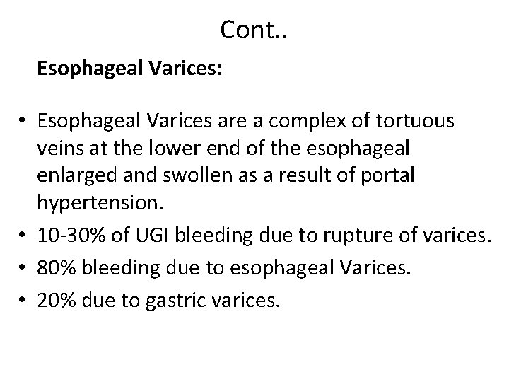 Cont. . Esophageal Varices: • Esophageal Varices are a complex of tortuous veins at Cont. . Esophageal Varices: • Esophageal Varices are a complex of tortuous veins at
