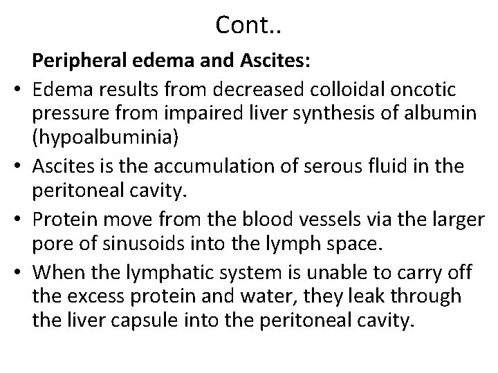 Cont. . • • Peripheral edema and Ascites: Edema results from decreased colloidal oncotic Cont. . • • Peripheral edema and Ascites: Edema results from decreased colloidal oncotic