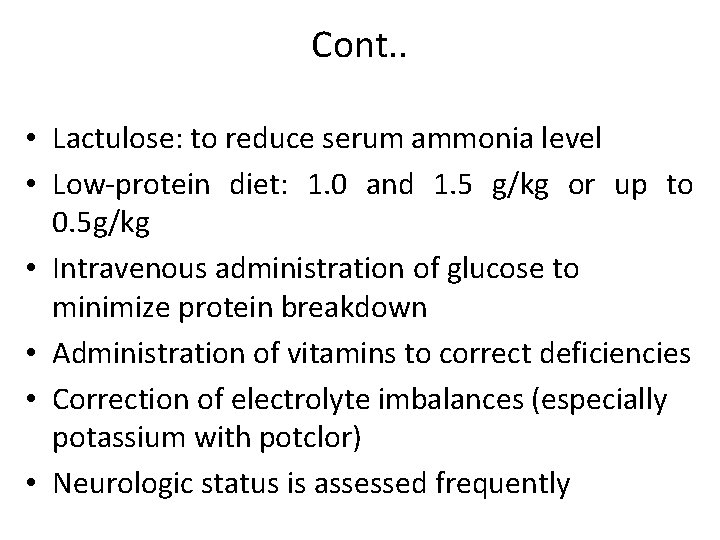 Cont. . • Lactulose: to reduce serum ammonia level • Low-protein diet: 1. 0 Cont. . • Lactulose: to reduce serum ammonia level • Low-protein diet: 1. 0