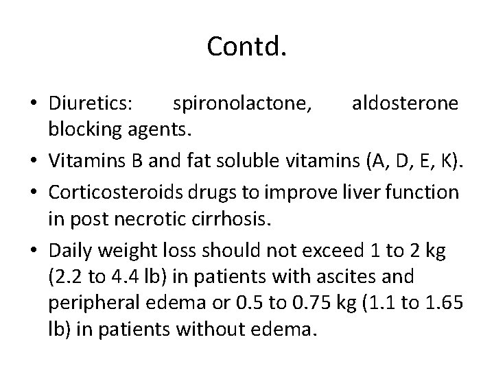 Contd. • Diuretics: spironolactone, aldosterone blocking agents. • Vitamins B and fat soluble vitamins Contd. • Diuretics: spironolactone, aldosterone blocking agents. • Vitamins B and fat soluble vitamins