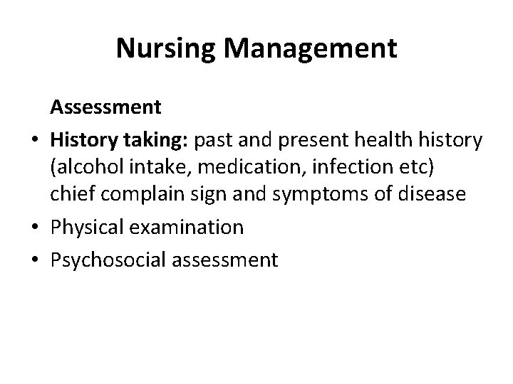 Nursing Management Assessment • History taking: past and present health history (alcohol intake, medication, Nursing Management Assessment • History taking: past and present health history (alcohol intake, medication,