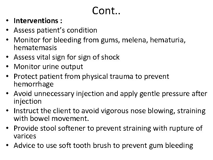 Cont. . • Interventions : • Assess patient’s condition • Monitor for bleeding from Cont. . • Interventions : • Assess patient’s condition • Monitor for bleeding from