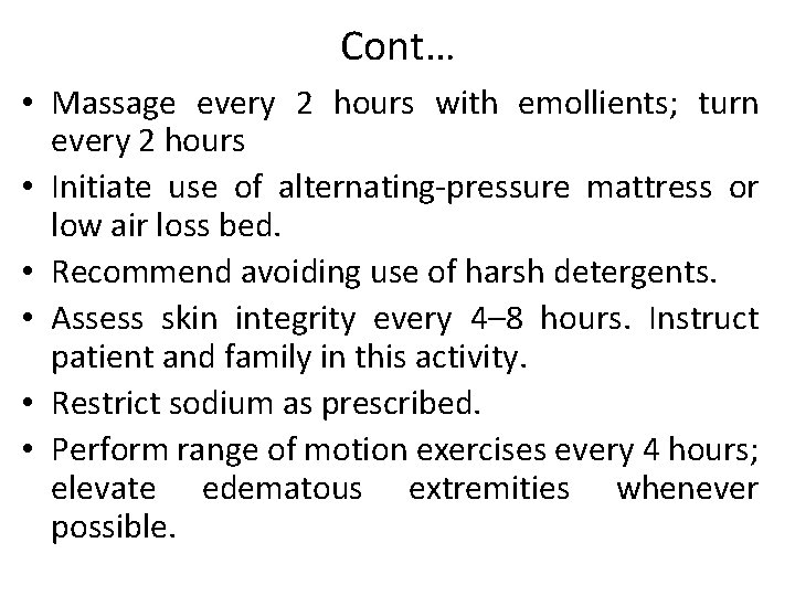 Cont… • Massage every 2 hours with emollients; turn every 2 hours • Initiate Cont… • Massage every 2 hours with emollients; turn every 2 hours • Initiate