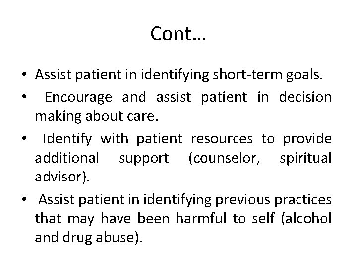 Cont… • Assist patient in identifying short-term goals. • Encourage and assist patient in Cont… • Assist patient in identifying short-term goals. • Encourage and assist patient in