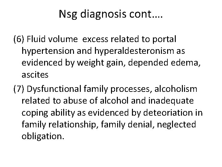 Nsg diagnosis cont…. (6) Fluid volume excess related to portal hypertension and hyperaldesteronism as Nsg diagnosis cont…. (6) Fluid volume excess related to portal hypertension and hyperaldesteronism as