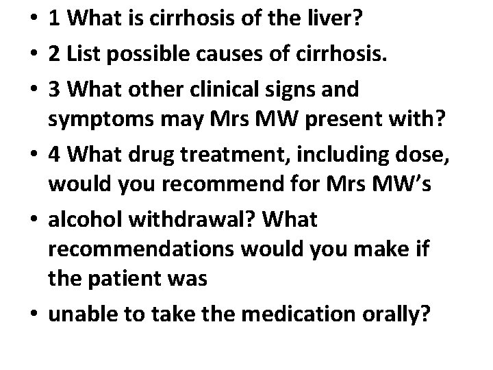 • 1 What is cirrhosis of the liver? • 2 List possible causes • 1 What is cirrhosis of the liver? • 2 List possible causes