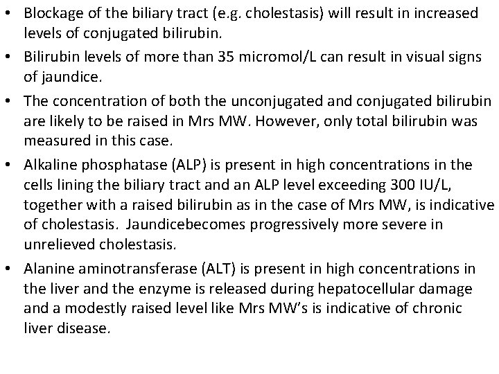 • Blockage of the biliary tract (e. g. cholestasis) will result in increased • Blockage of the biliary tract (e. g. cholestasis) will result in increased