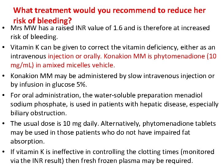 What treatment would you recommend to reduce her risk of bleeding? • Mrs MW What treatment would you recommend to reduce her risk of bleeding? • Mrs MW