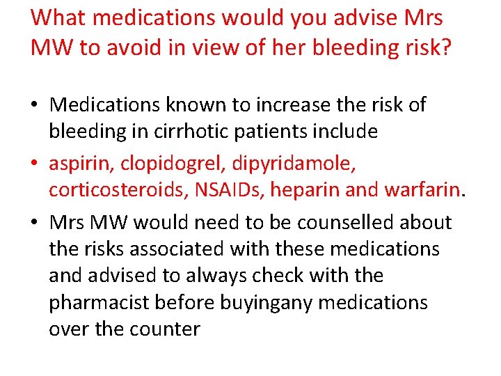 What medications would you advise Mrs MW to avoid in view of her bleeding What medications would you advise Mrs MW to avoid in view of her bleeding