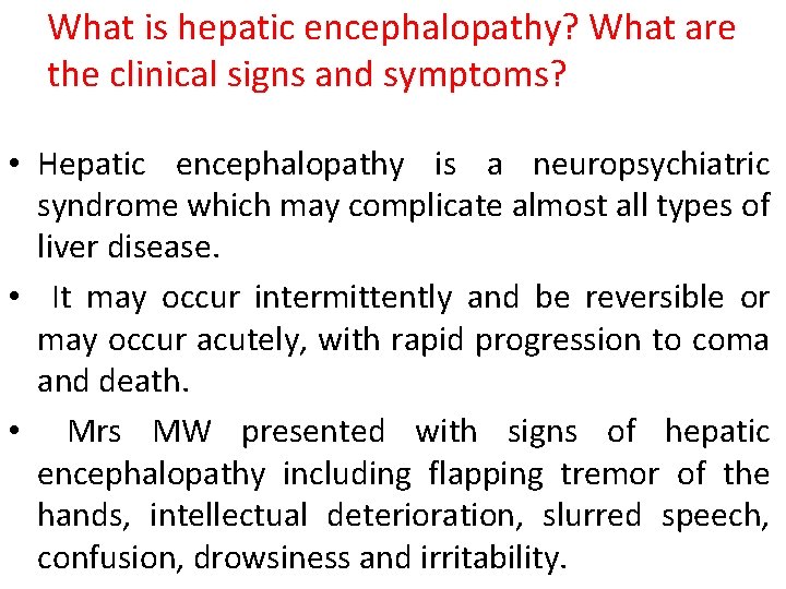 What is hepatic encephalopathy? What are the clinical signs and symptoms? • Hepatic encephalopathy What is hepatic encephalopathy? What are the clinical signs and symptoms? • Hepatic encephalopathy