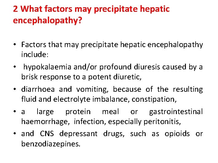 2 What factors may precipitate hepatic encephalopathy? • Factors that may precipitate hepatic encephalopathy 2 What factors may precipitate hepatic encephalopathy? • Factors that may precipitate hepatic encephalopathy