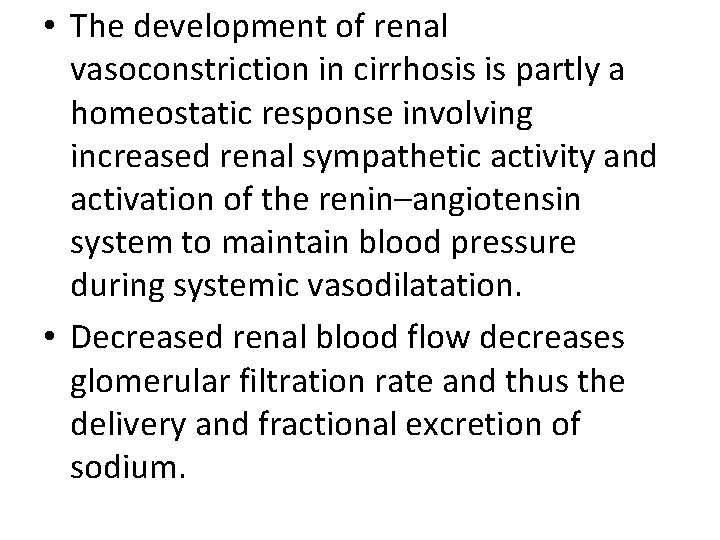• The development of renal vasoconstriction in cirrhosis is partly a homeostatic response • The development of renal vasoconstriction in cirrhosis is partly a homeostatic response