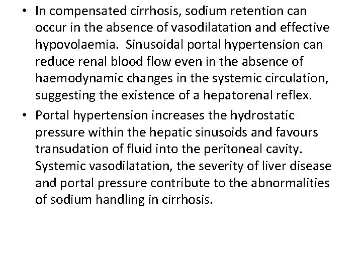 • In compensated cirrhosis, sodium retention can occur in the absence of vasodilatation • In compensated cirrhosis, sodium retention can occur in the absence of vasodilatation