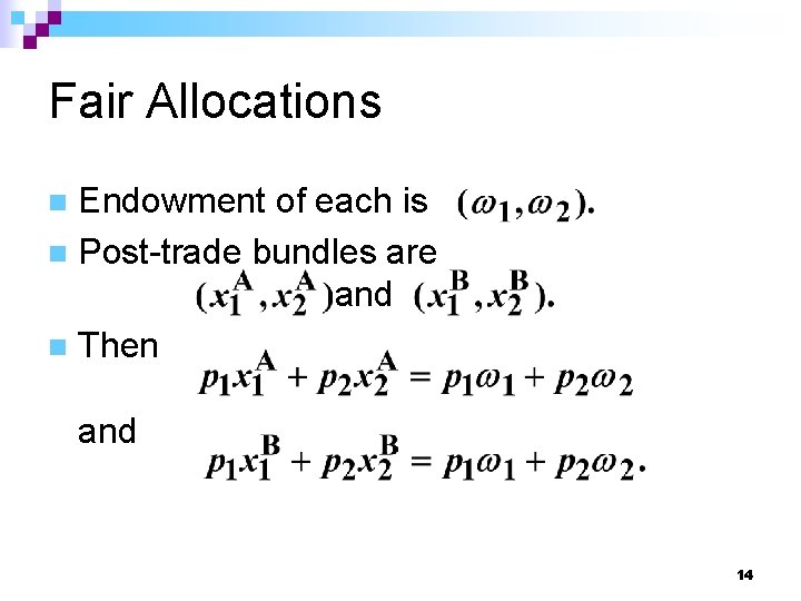 Fair Allocations Endowment of each is n Post-trade bundles are and n Then n