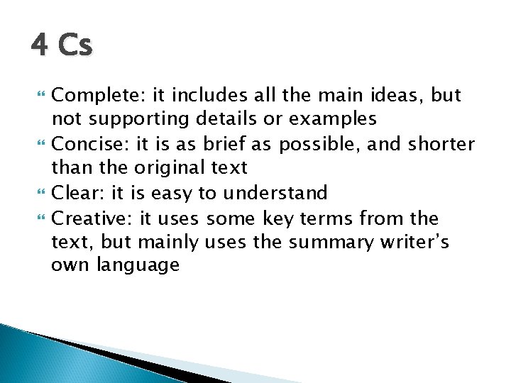 4 Cs Complete: it includes all the main ideas, but not supporting details or