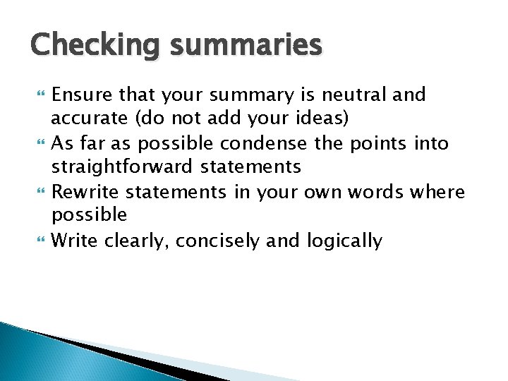 Checking summaries Ensure that your summary is neutral and accurate (do not add your