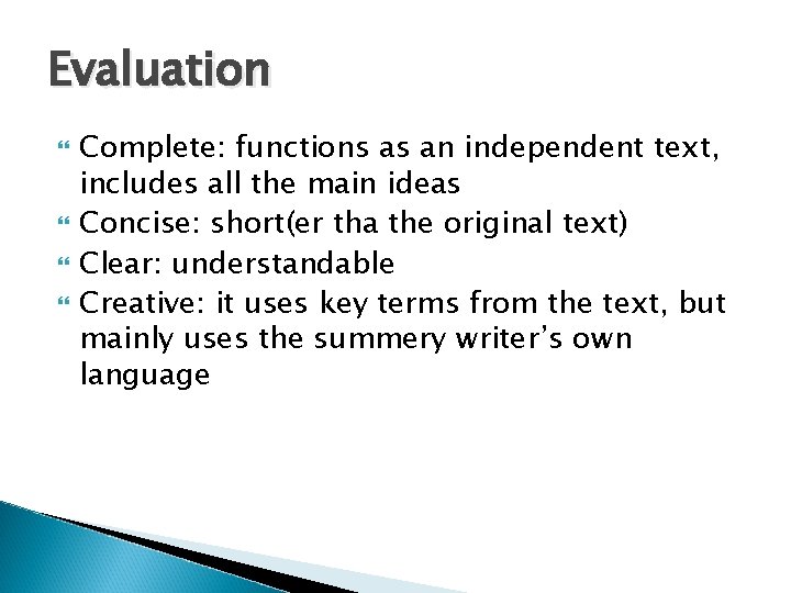 Evaluation Complete: functions as an independent text, includes all the main ideas Concise: short(er