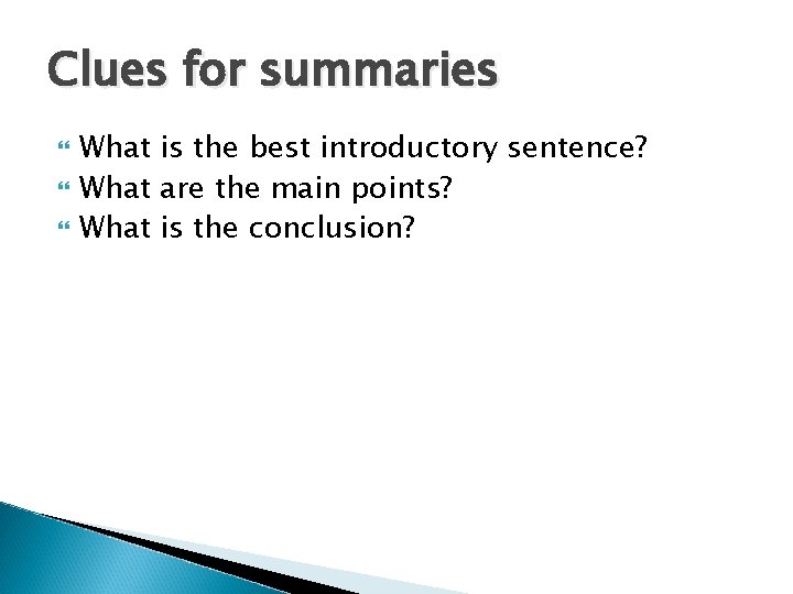 Clues for summaries What is the best introductory sentence? What are the main points?