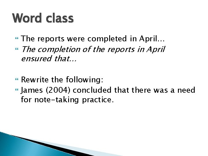 Word class The reports were completed in April… The completion of the reports in