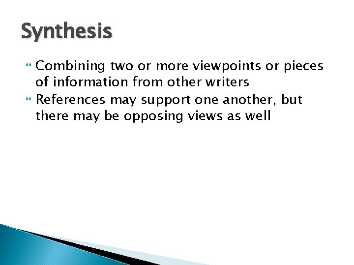 Synthesis Combining two or more viewpoints or pieces of information from other writers References