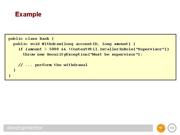 Example public class Bank { public void Withdraw(long account. ID, long amount) { if