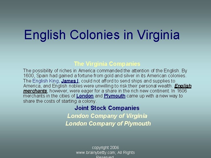 English Colonies in Virginia The Virginia Companies The possibility of riches in America commanded