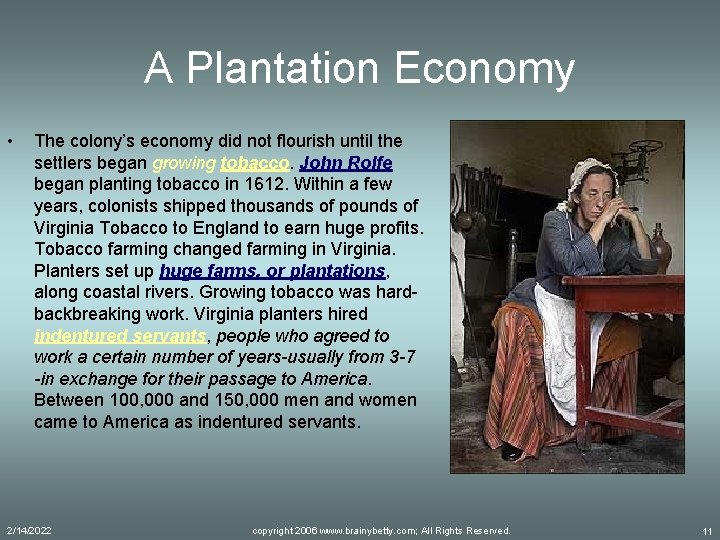 A Plantation Economy • The colony’s economy did not flourish until the settlers began