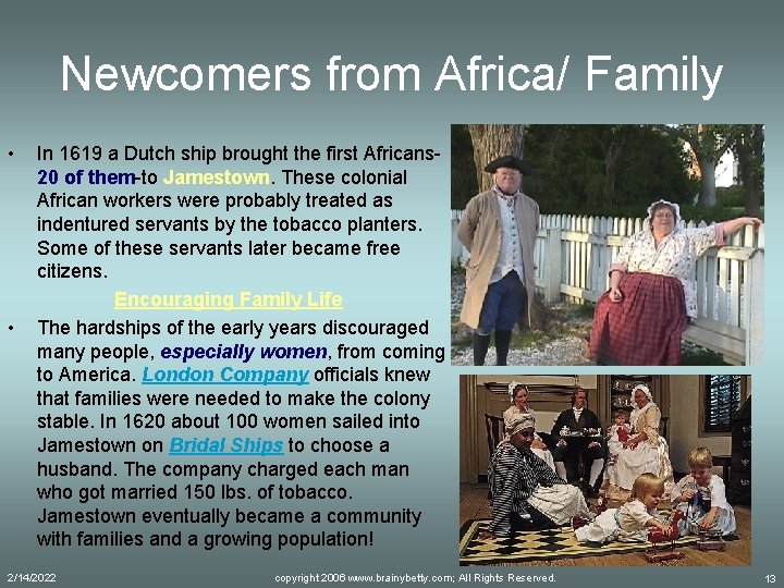 Newcomers from Africa/ Family • • In 1619 a Dutch ship brought the first