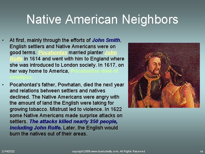 Native American Neighbors • • At first, mainly through the efforts of John Smith,