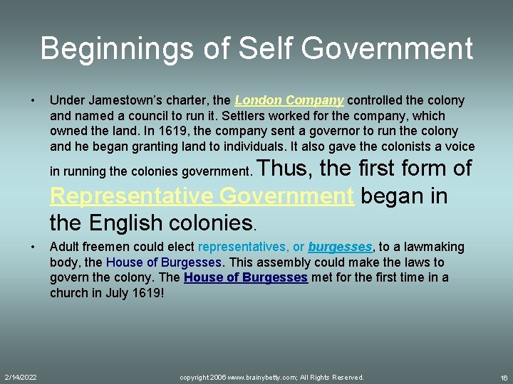 Beginnings of Self Government • Under Jamestown’s charter, the London Company controlled the colony