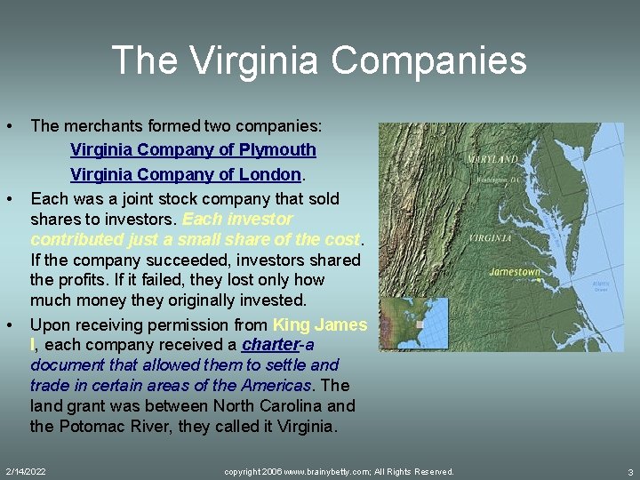 The Virginia Companies • • • The merchants formed two companies: Virginia Company of