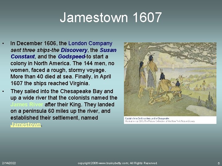 Jamestown 1607 • • In December 1606, the London Company sent three ships-the Discovery,