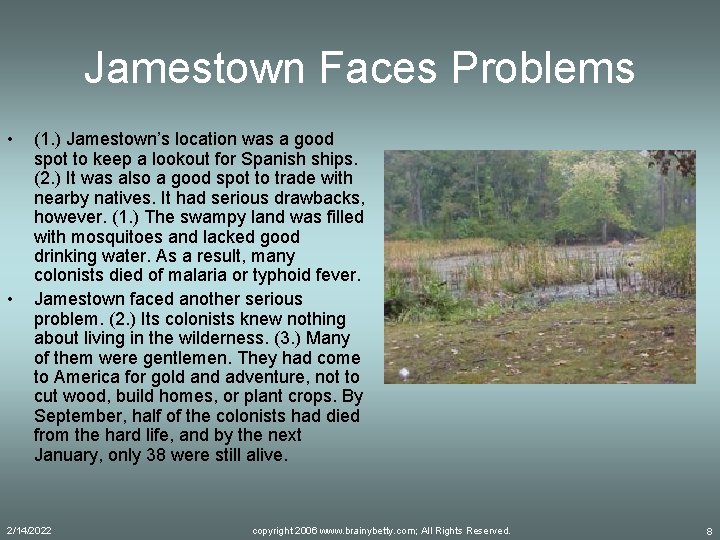 Jamestown Faces Problems • • (1. ) Jamestown’s location was a good spot to