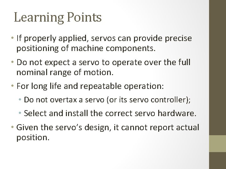 Learning Points • If properly applied, servos can provide precise positioning of machine components.