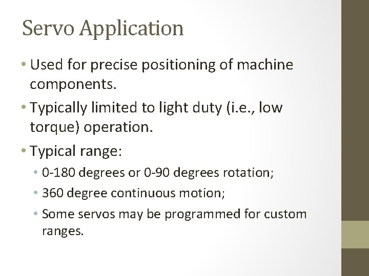 Servo Application • Used for precise positioning of machine components. • Typically limited to