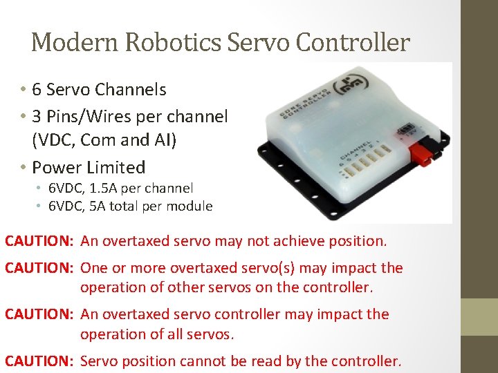 Modern Robotics Servo Controller • 6 Servo Channels • 3 Pins/Wires per channel (VDC,