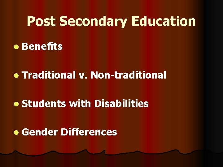 Post Secondary Education l Benefits l Traditional l Students l Gender v. Non-traditional with
