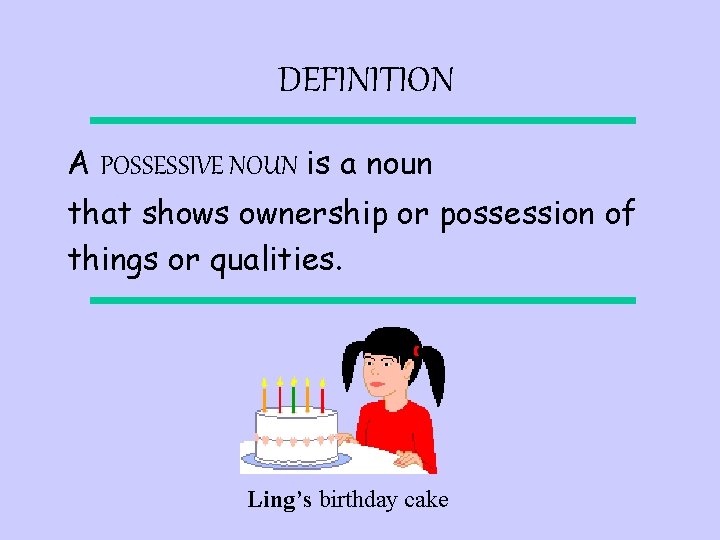 DEFINITION A POSSESSIVE NOUN is a noun that shows ownership or possession of things