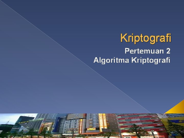 Kriptografi Pertemuan 2 Algoritma Kriptografi 