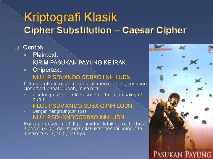 Kriptografi Klasik Cipher Substitution – Caesar Cipher � Contoh: § Plaintext: KIRIM PASUKAN PAYUNG