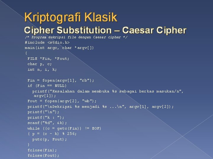 Kriptografi Klasik Cipher Substitution – Caesar Cipher /* Program dekripsi file dengan Caesar cipher