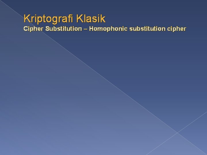 Kriptografi Klasik Cipher Substitution – Homophonic substitution cipher 